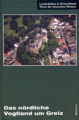 Werte der deutschen Heimat Das nördliche Vogtland um Greiz